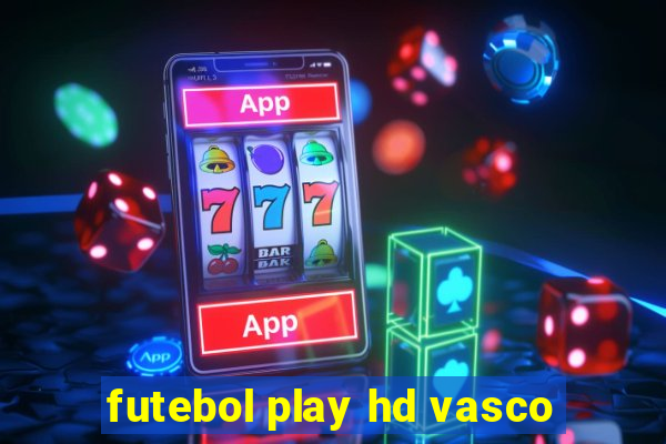 futebol play hd vasco